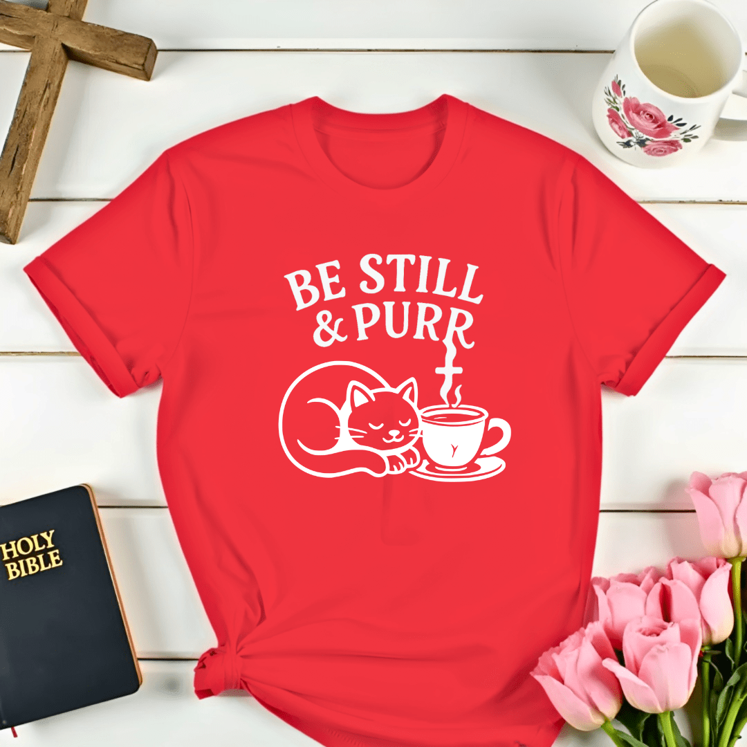 Be Still and Purr T-Shirt - Kozzy Co