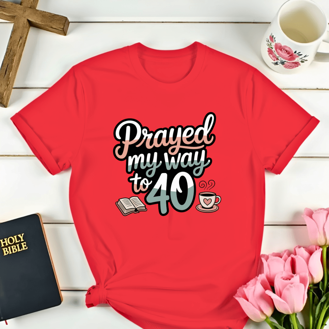 Prayed My Way To 40 T-Shirt