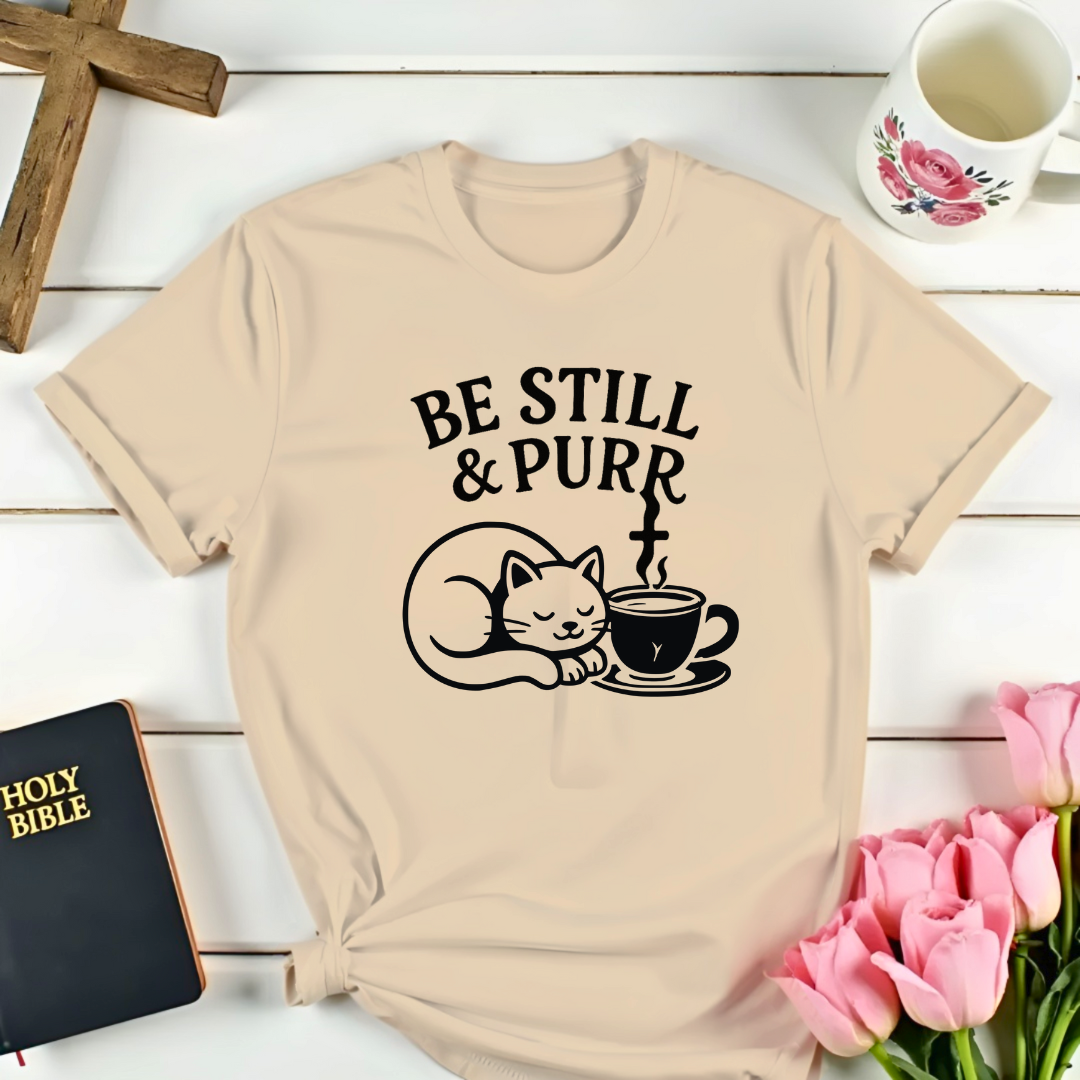 Be Still and Purr T-Shirt
