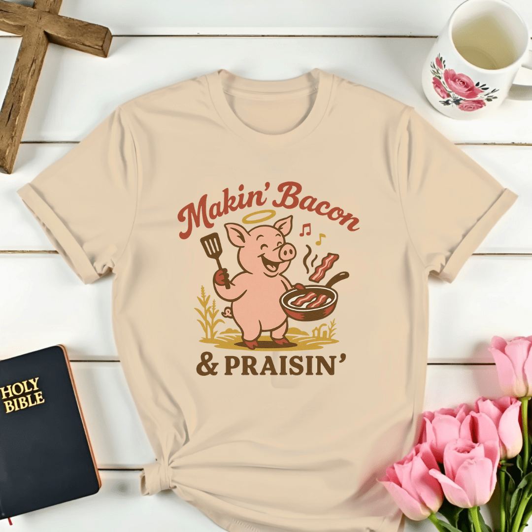 Makin' Bacon Praisin' T-Shirt