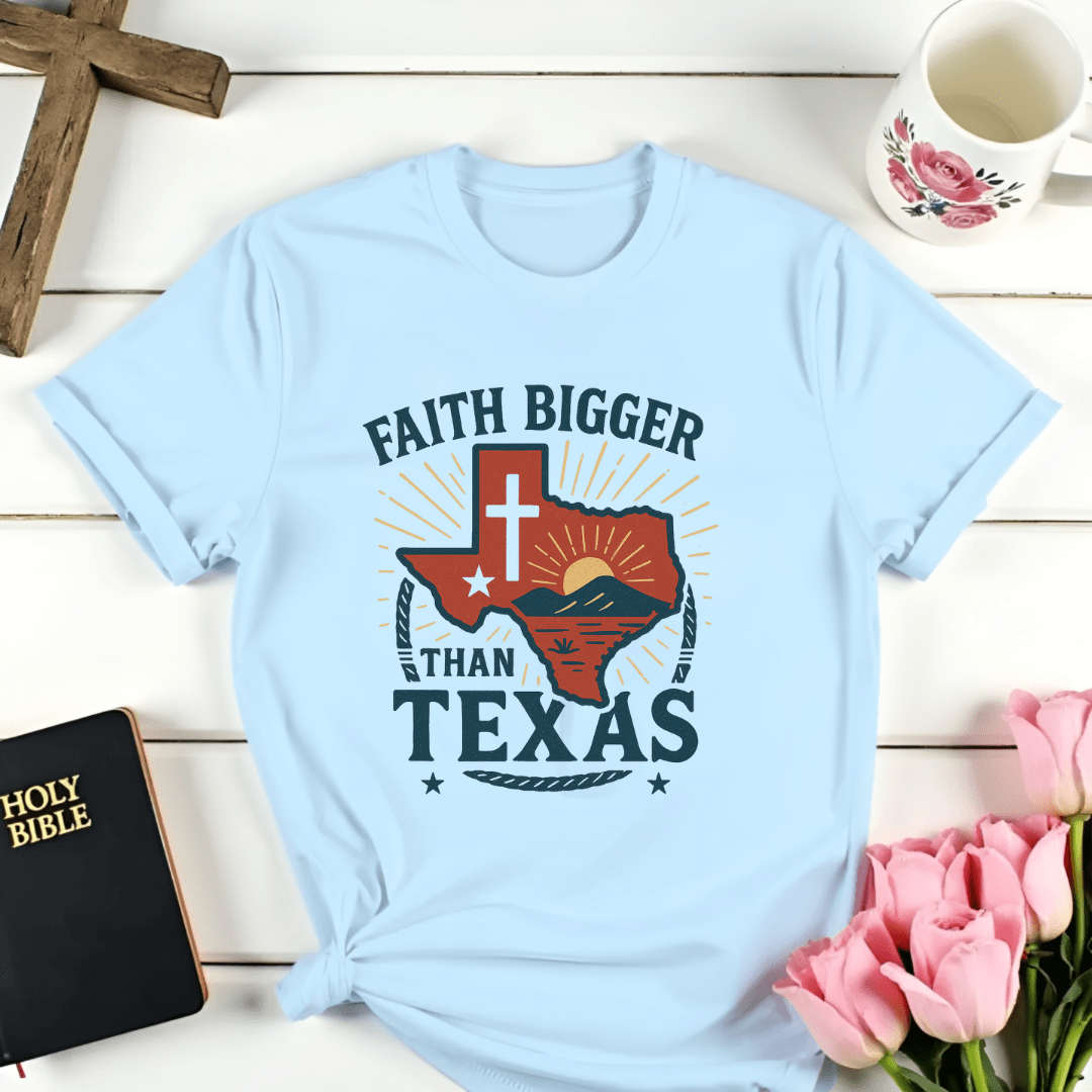 Faith Bigger Than Texas T-Shirt
