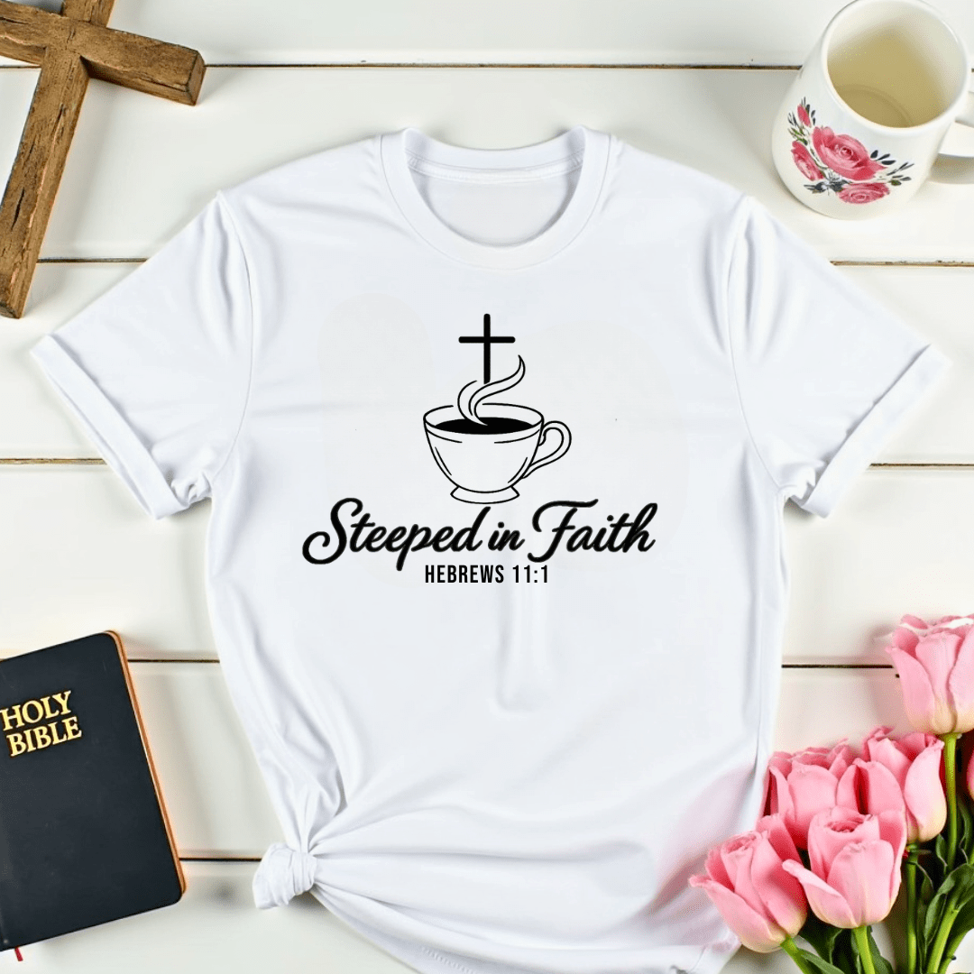 Steeped In Faith T-Shirt