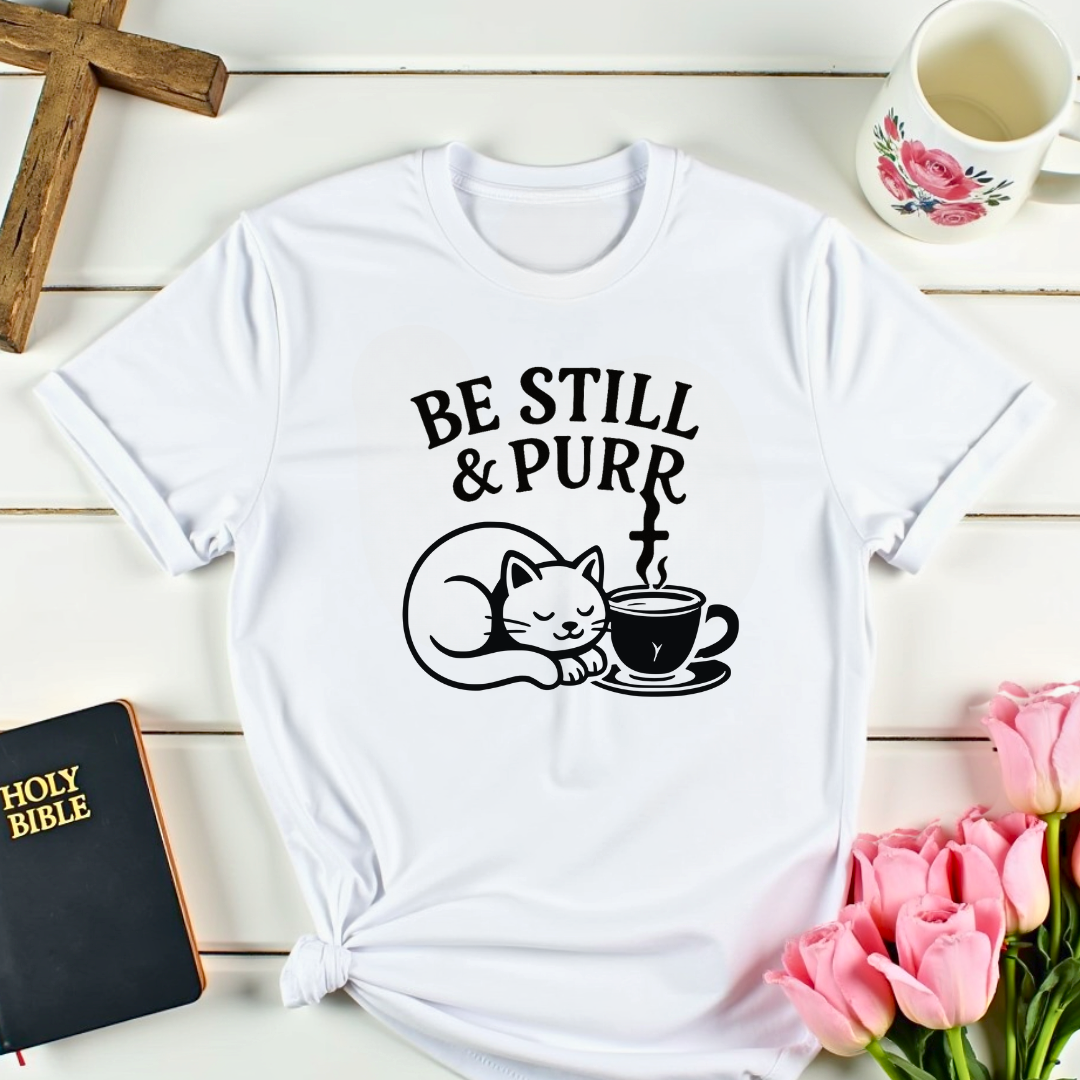 Be Still and Purr T-Shirt