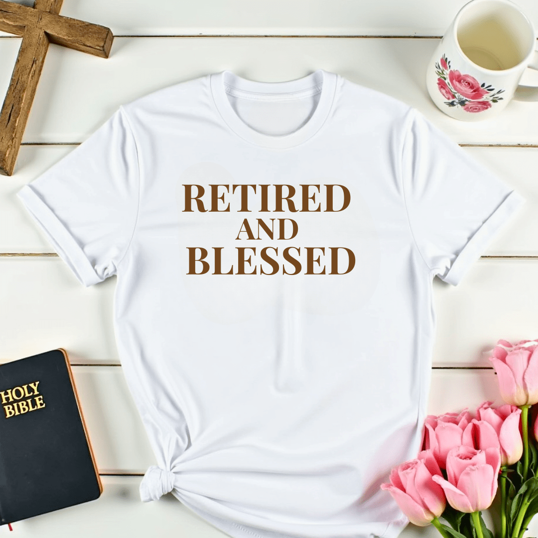 Retired And Blessed T-Shirt