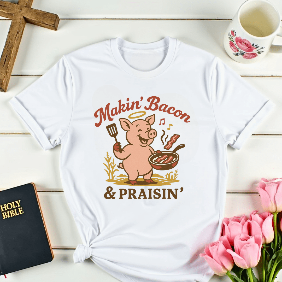 Makin' Bacon Praisin' T-Shirt