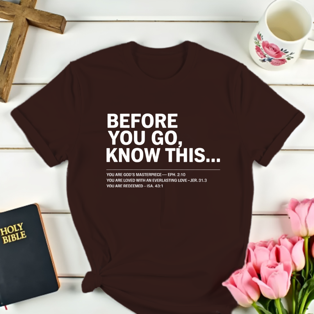 Before You Go ...T-Shirt