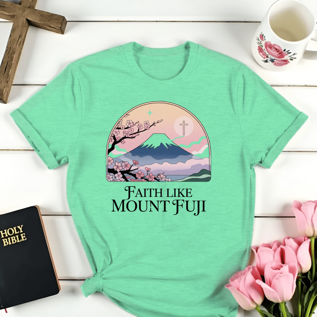 Faith Like Fuji T-Shirt