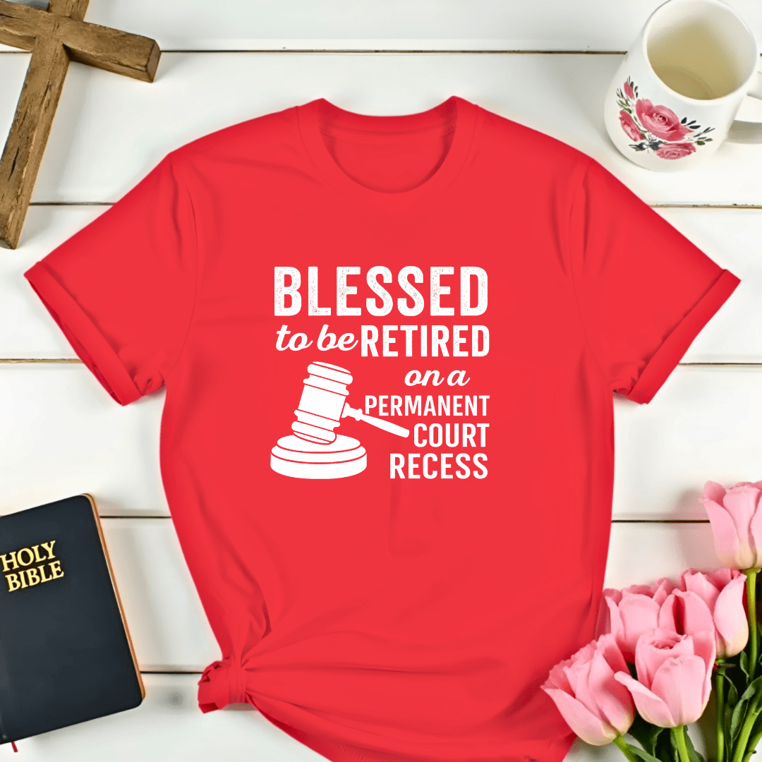 Blessed Retired Court Recess T-Shirt