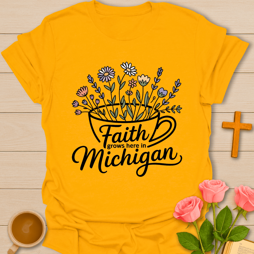 Michigan Faith Grows Here T-Shirt T-Shirt