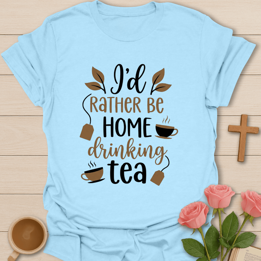 I Rather Drink Tea T-Shirt T-Shirt