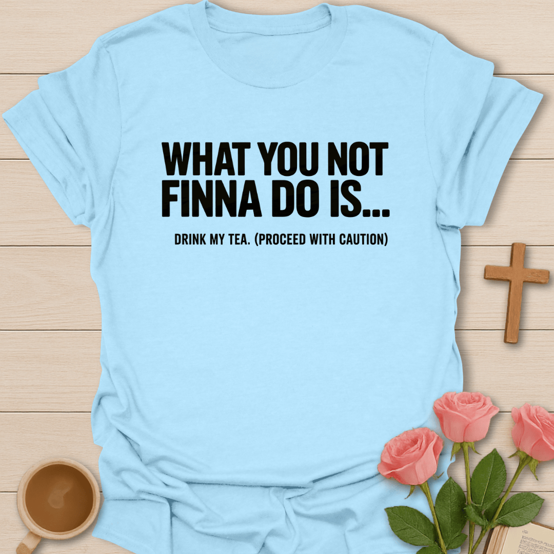 Not Finna To Do... T-Shirt