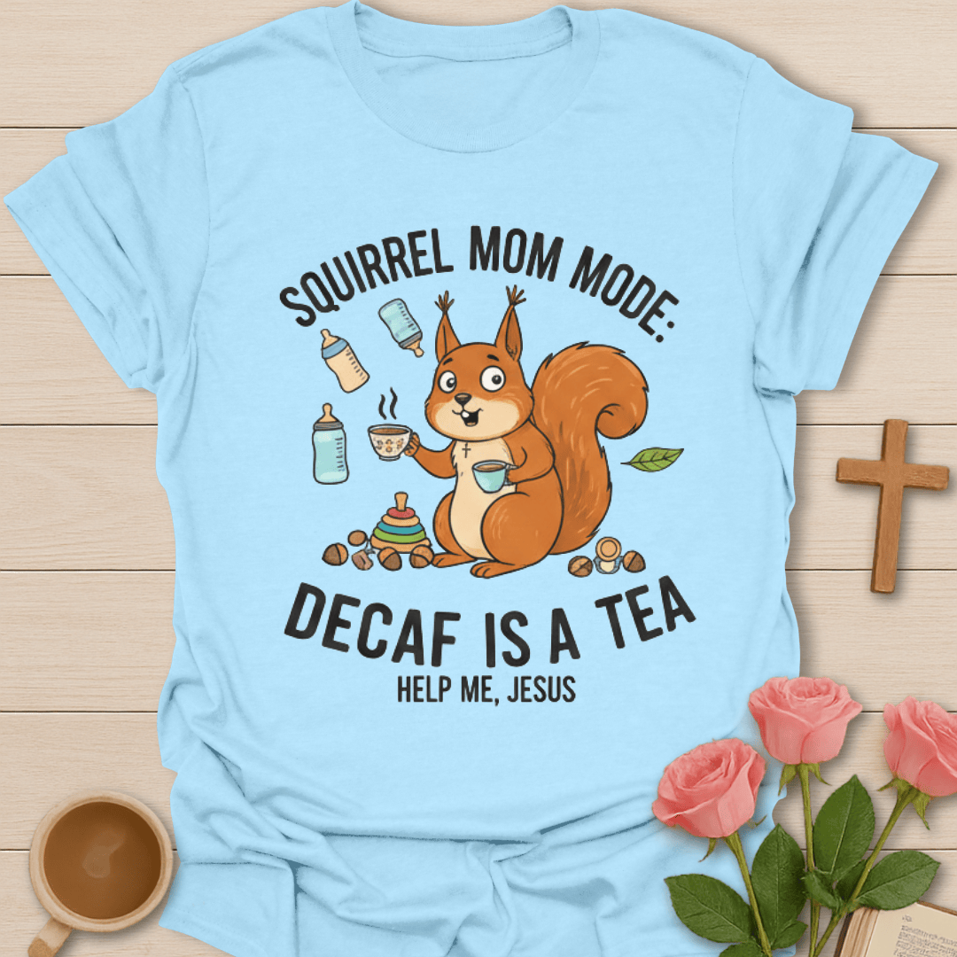 Squirrel Mom Faith T-Shirt T-Shirt
