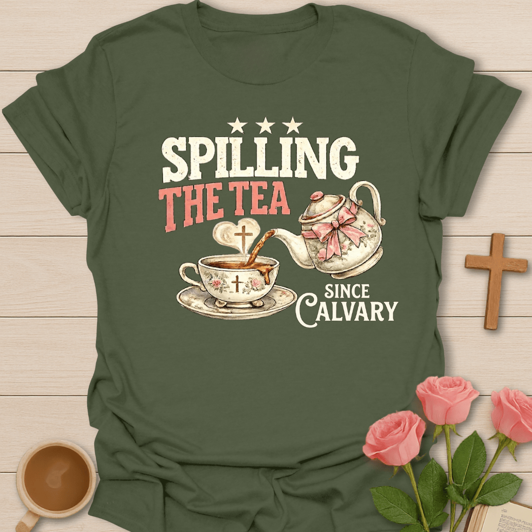 Spilling The Tea Since Calvary T-Shirt KozzyCo Christian and tea lover design