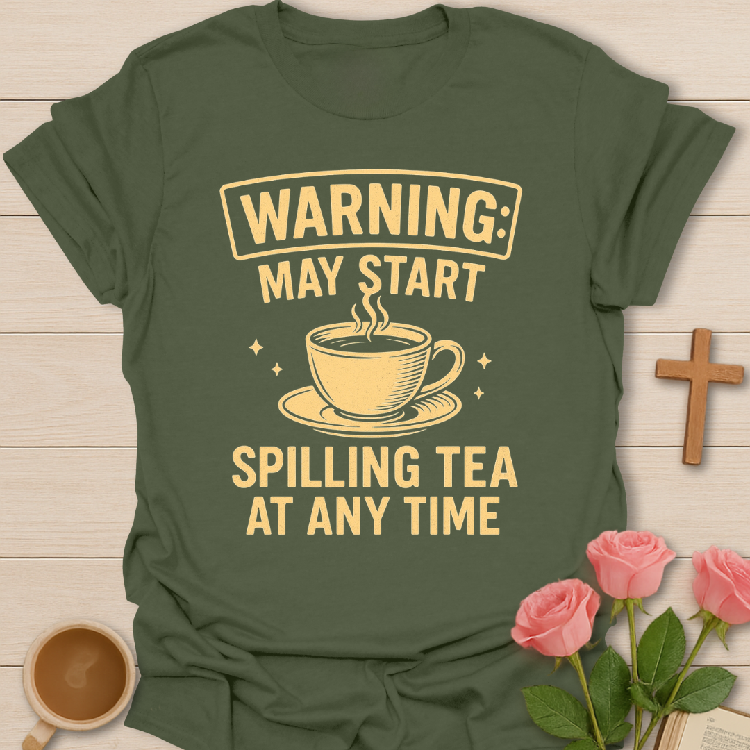 Warning Spilling Tea T-Shirt