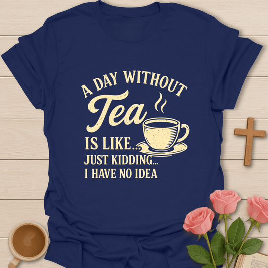 A Day Without Tea T-Shirt - Kozzy Co Navy / S