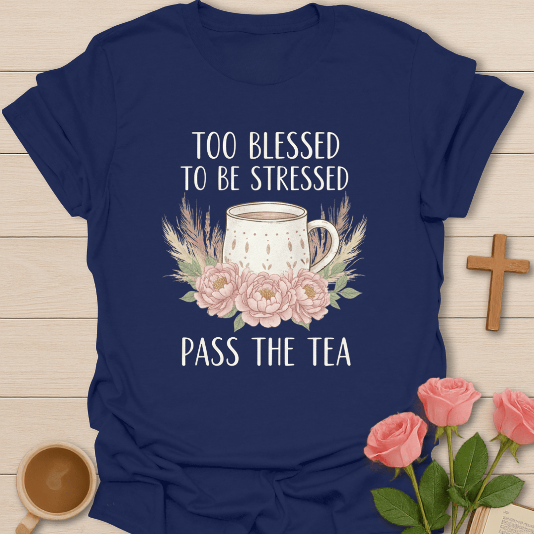Blessed Pass the Tea T-Shirt