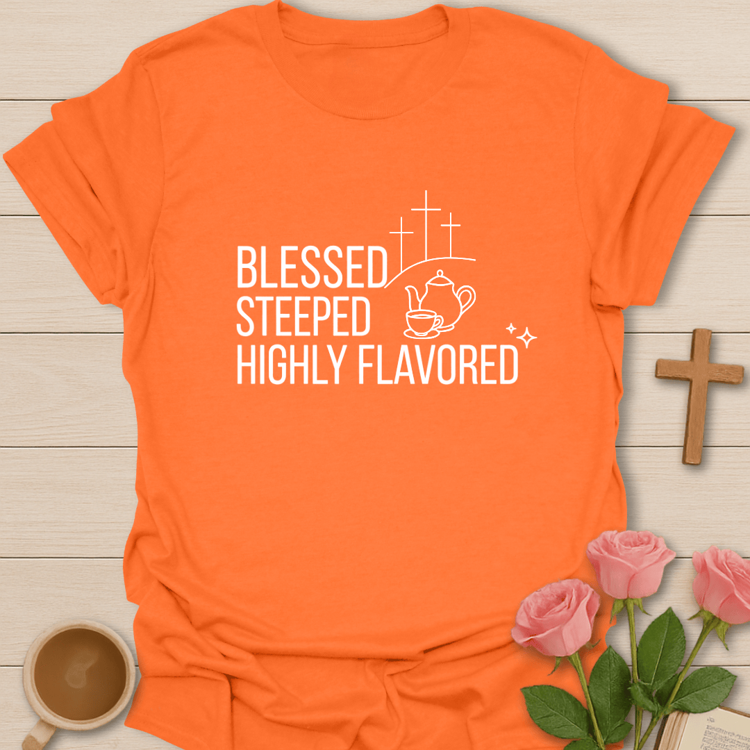 Blessed, Steeped & Flavored T-Shirt
