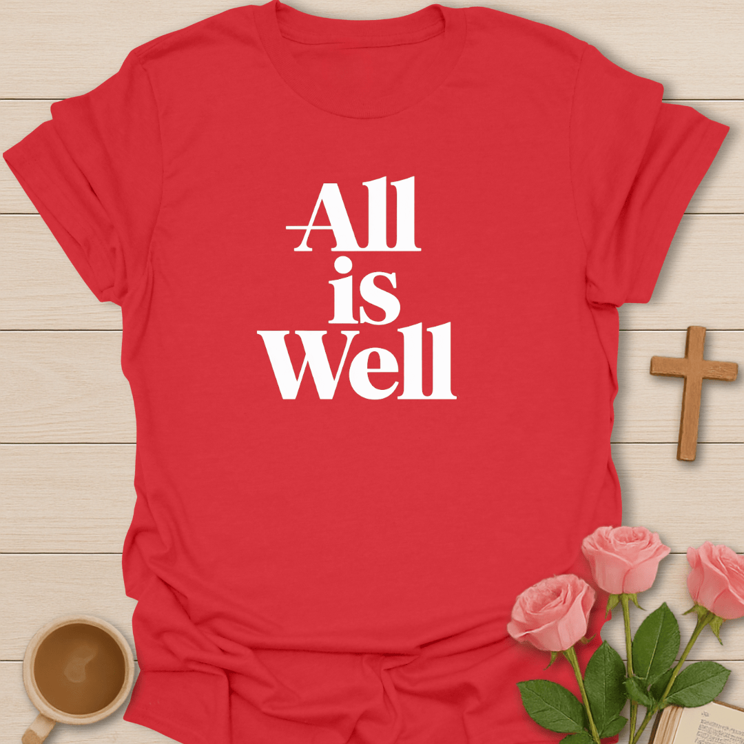 All Is Well T-Shirt T-Shirt
