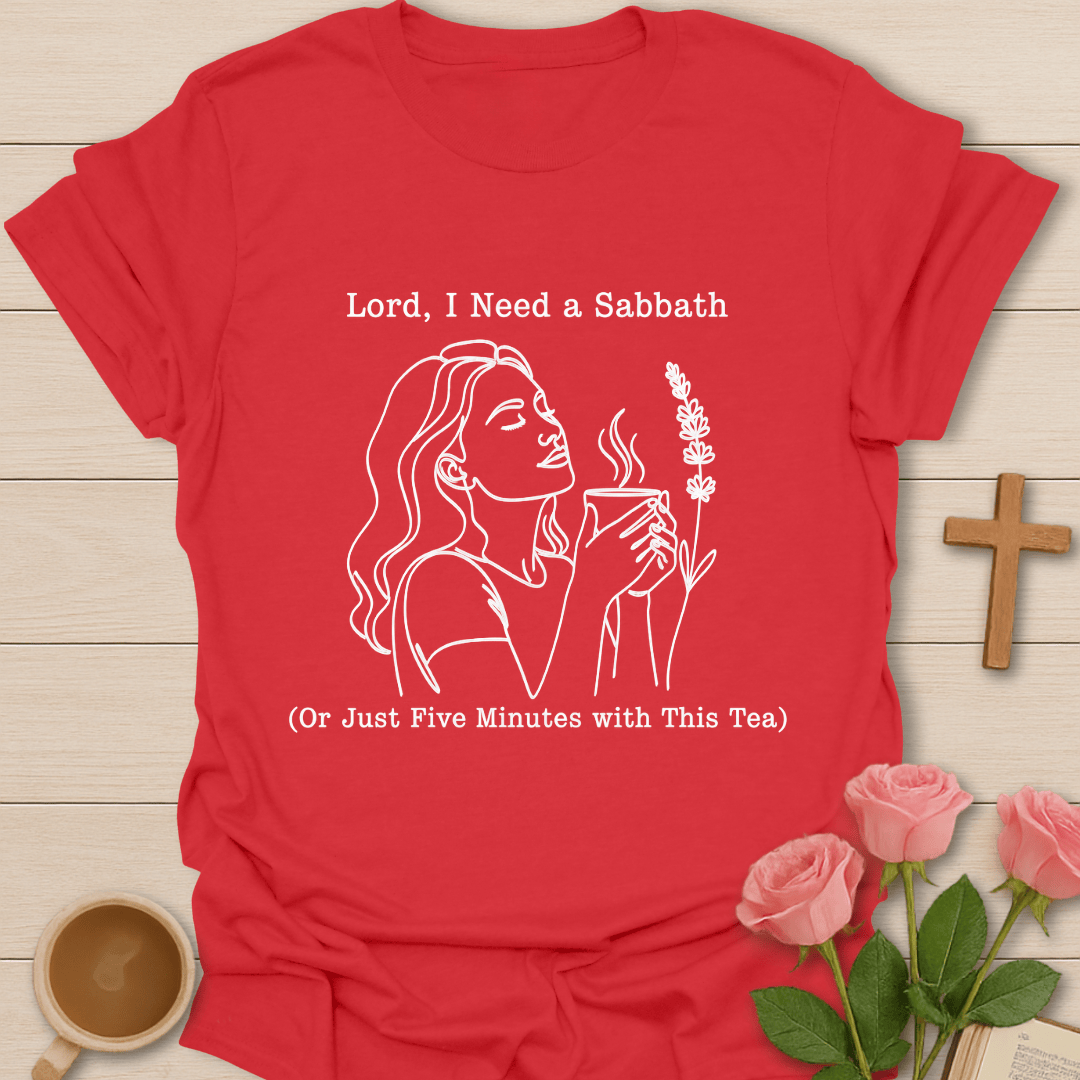 Lord I Need a Sabbath T-Shirt T-Shirt