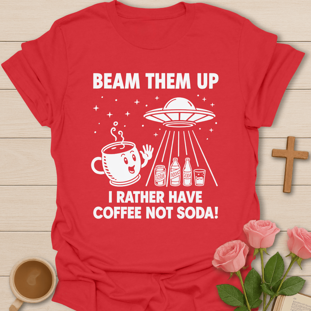 Beam Them Up Coffee T-Shirt T-Shirt