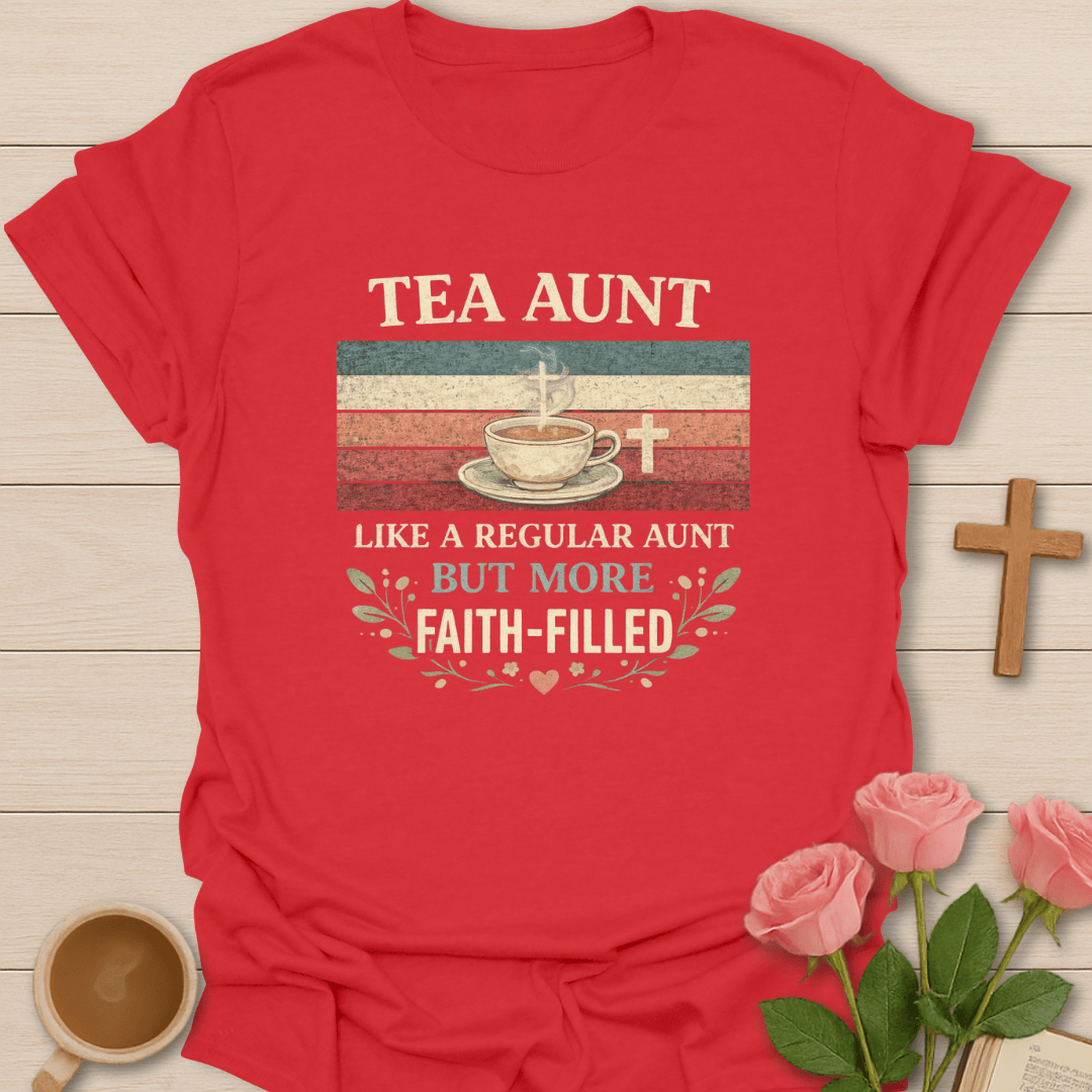 Faith-Filled Tea Aunt T-Shirt T-Shirt