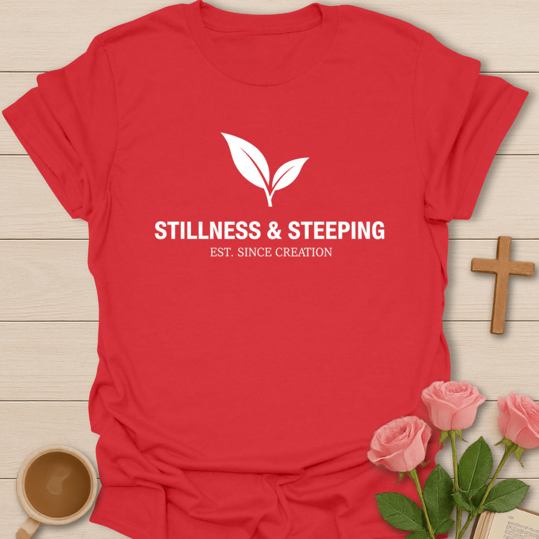 Stillness & Steeping T-Shirt T-Shirt