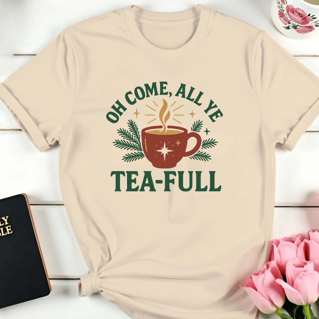 Oh Come All Ye Tea-Ful T-Shirt