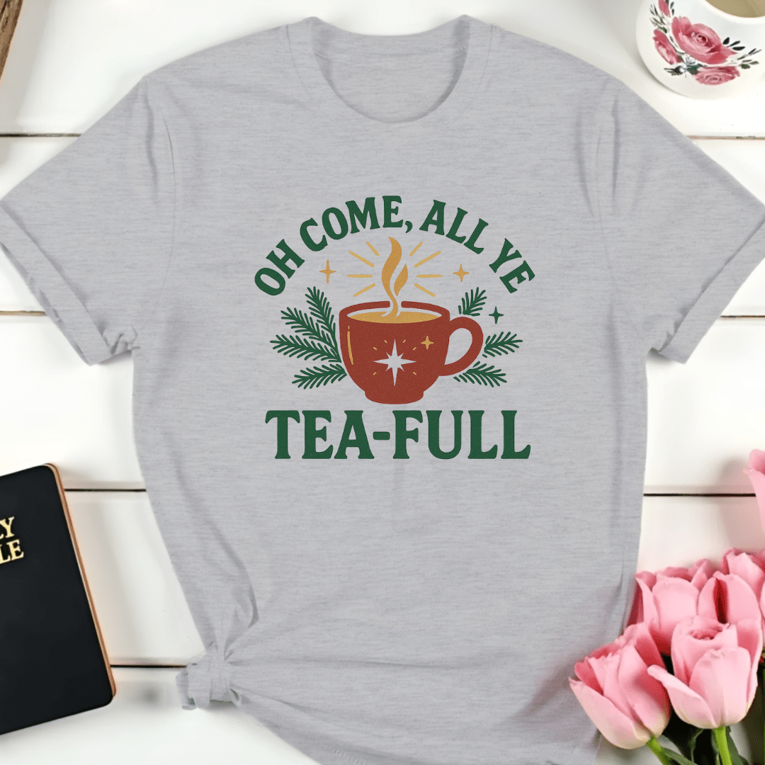 Oh Come All Ye Tea-Ful T-Shirt