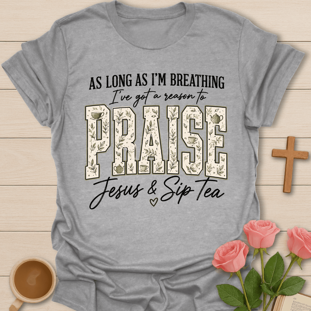 Reason To Praise Jesus Tea T-Shirt KozzyCo Christian and tea lover design