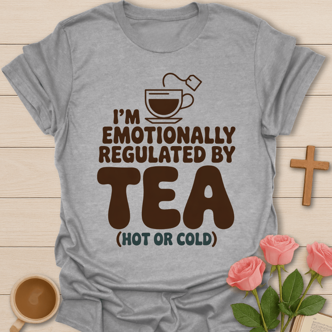 Emotionally Regulated By Tea T-Shirt T-Shirt