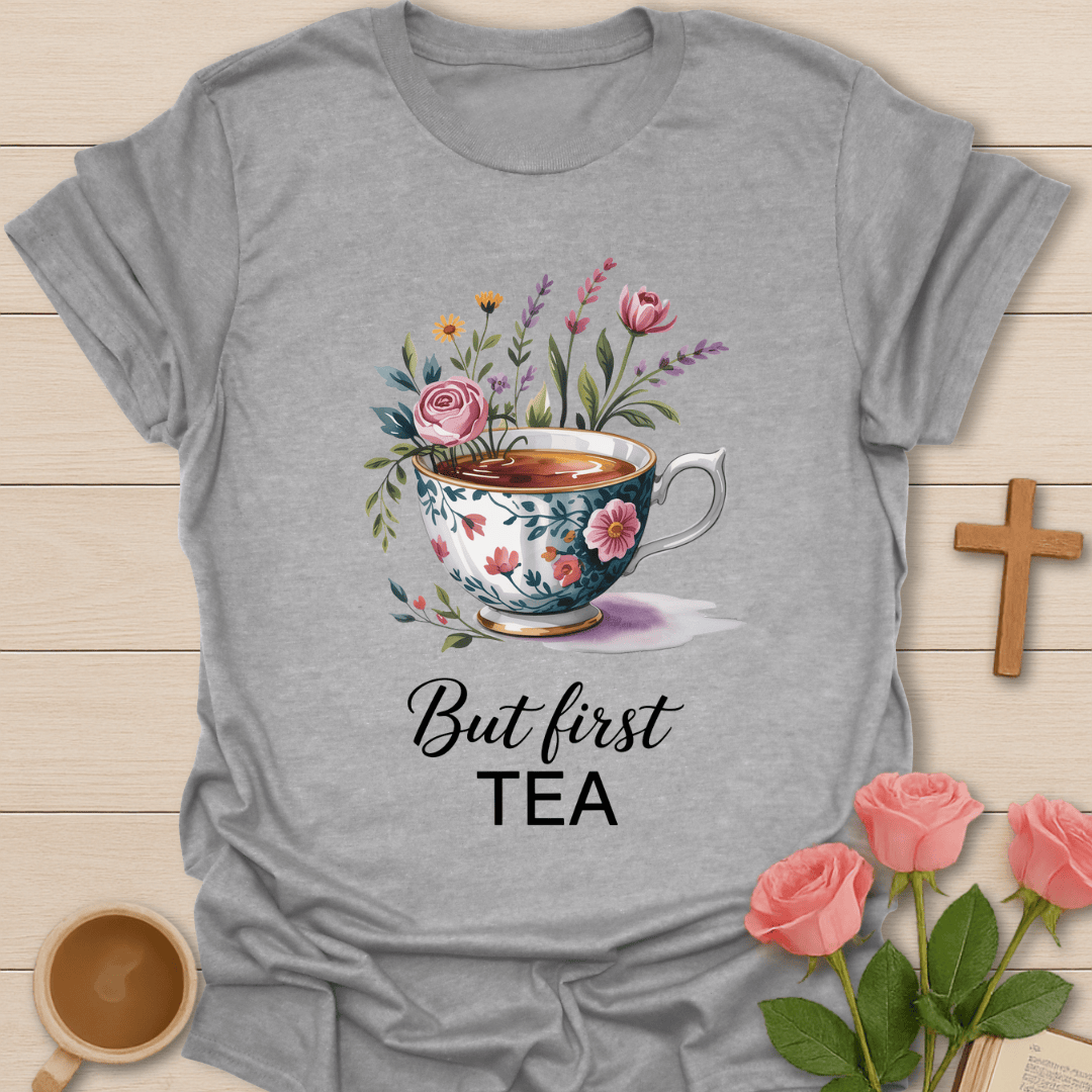 But First Tea T-Shirt T-Shirt