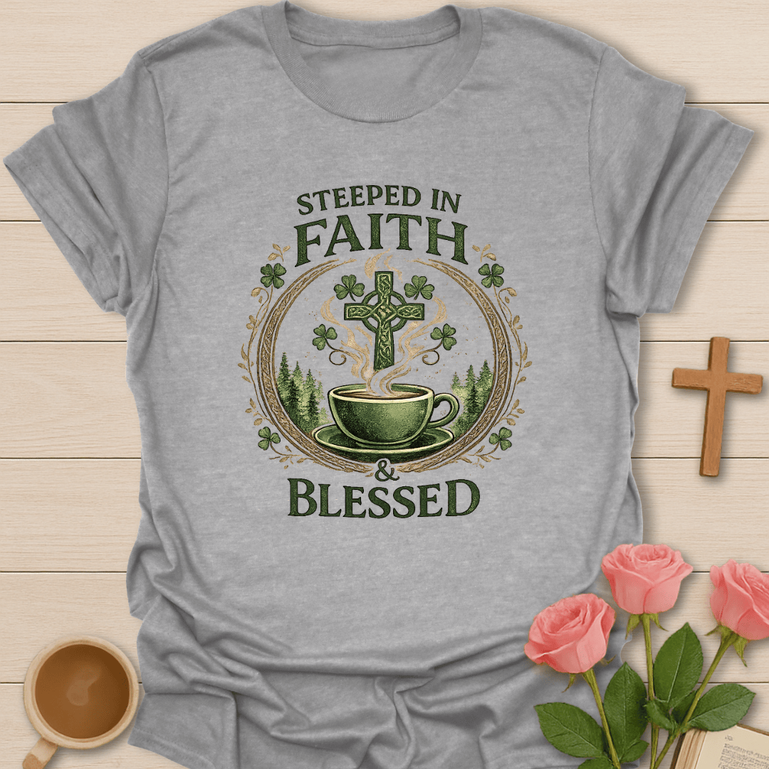 Steeped in Faith & Blessed Irish T-Shirt