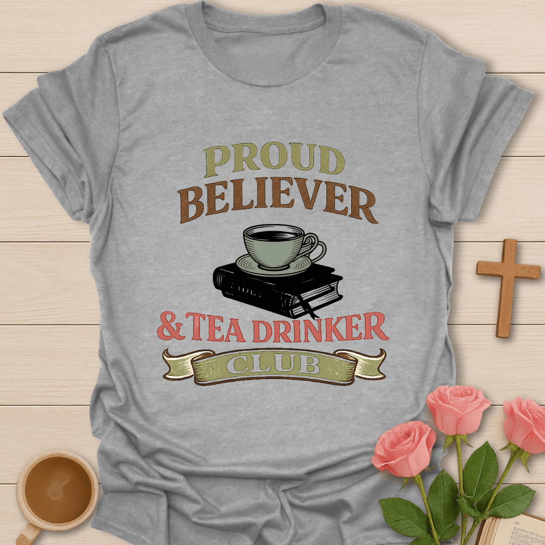 Proud Believer Tea T-Shirt T-Shirt