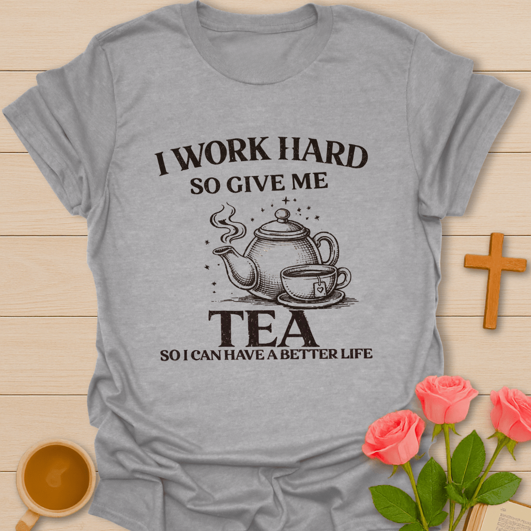 Work Hard Tea T-Shirt