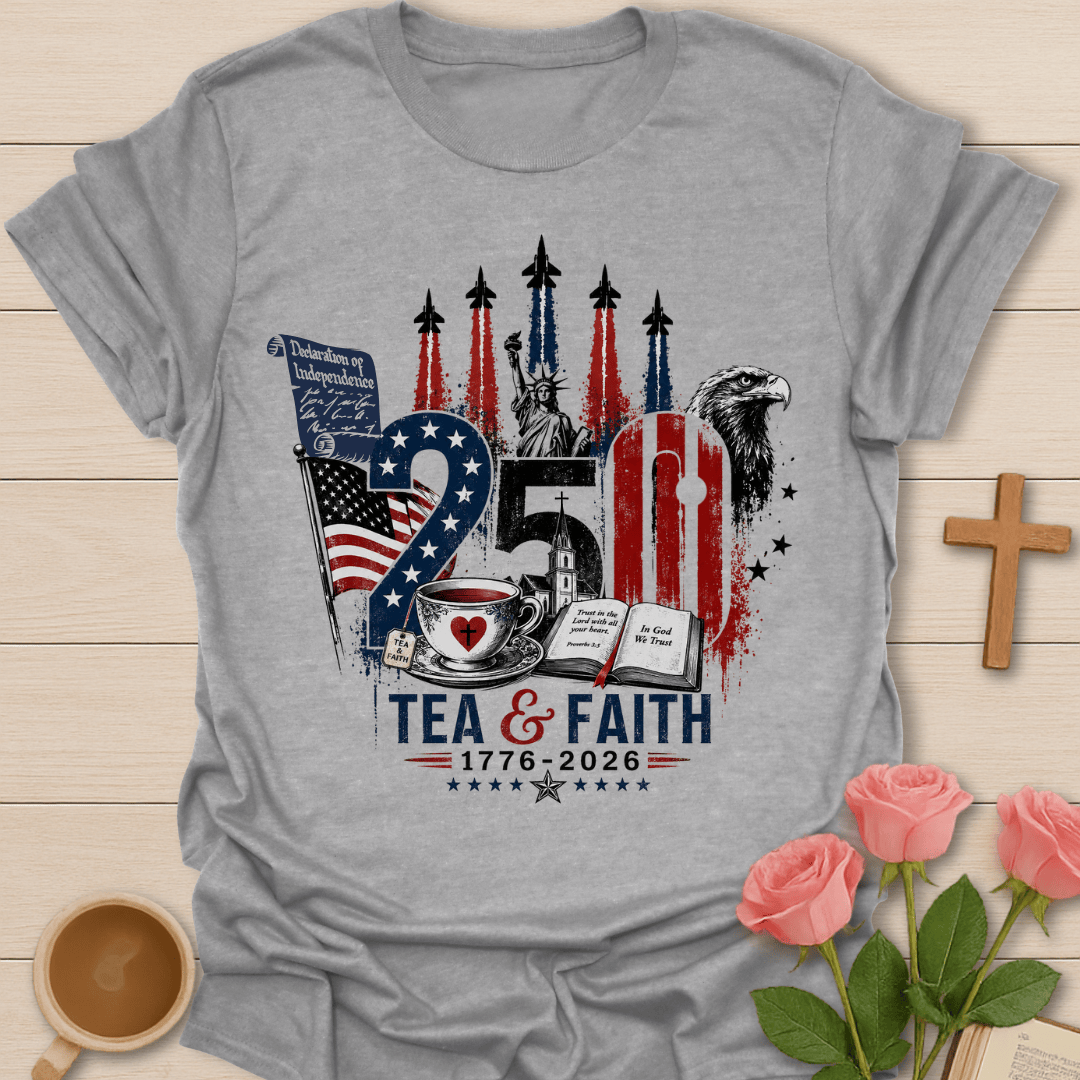 Tea & Faith 250 Years T-Shirt KozzyCo Christian and tea lover design