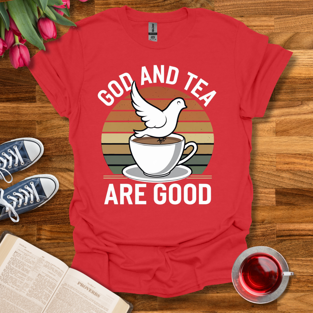 Tea and God Are Good T-Shirt Kozzyco