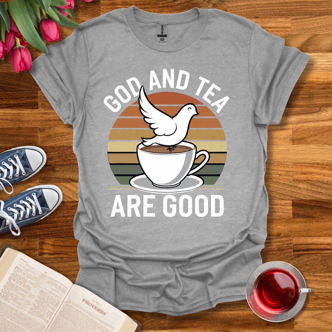 Tea and God Are Good T-Shirt Kozzyco
