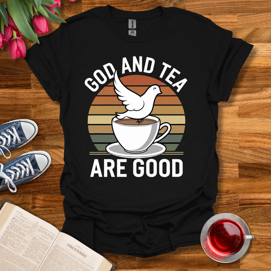 Tea and God Are Good T-Shirt Kozzyco