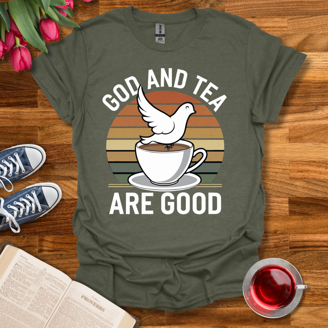 Tea and God Are Good T-Shirt Kozzyco