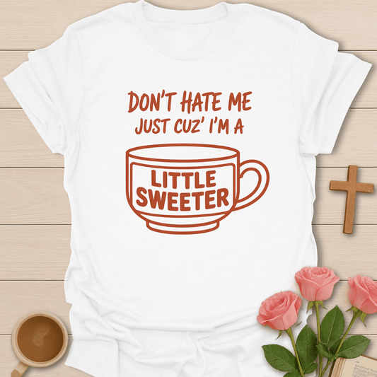 A Little Sweeter T-Shirt