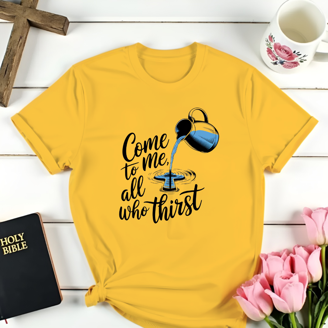 All Who Thirst T-Shirt