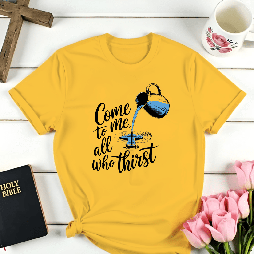 All Who Thirst T-Shirt - Kozzy Co