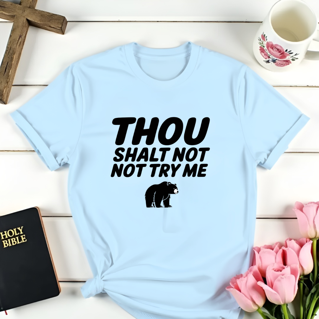 Thou Shall Not Try Me T-Shirt