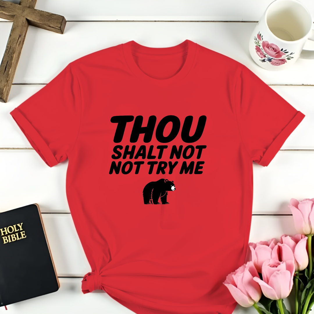 Thou Shall Not Try Me T-Shirt