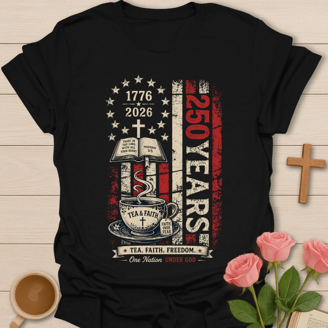 Tea Faith Freedom 250yrs Flag T-Shirt KozzyCo Christian and tea lover design