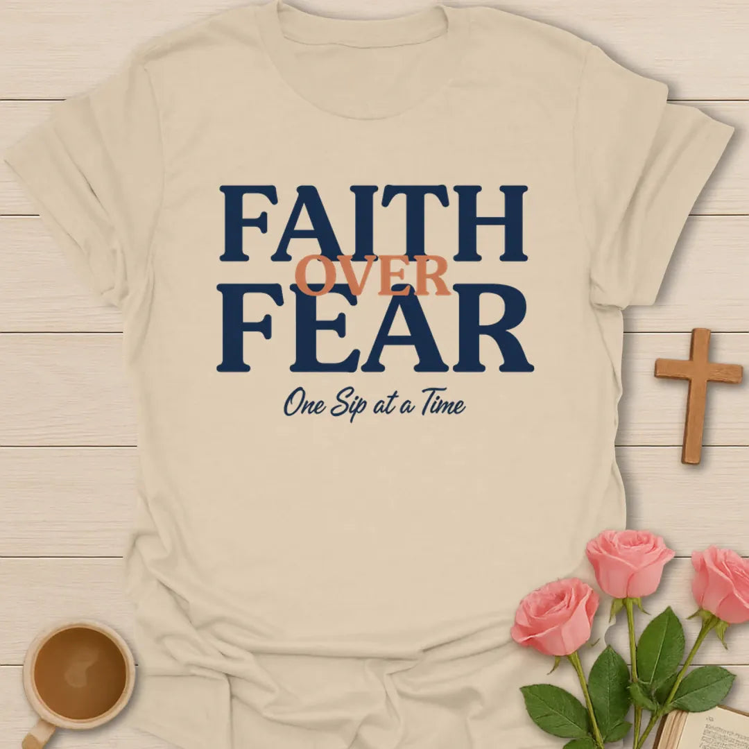 Faith Over Fear Tea T-Shirt KozzyCo Christian and tea lover design