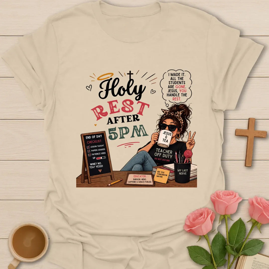 Holy Rest After 5 PM shirt with teacher wearing sunglasses, Jesus and Tea mug, chalkboard checklist, desk supplies, and red and sage lettering. - Sand