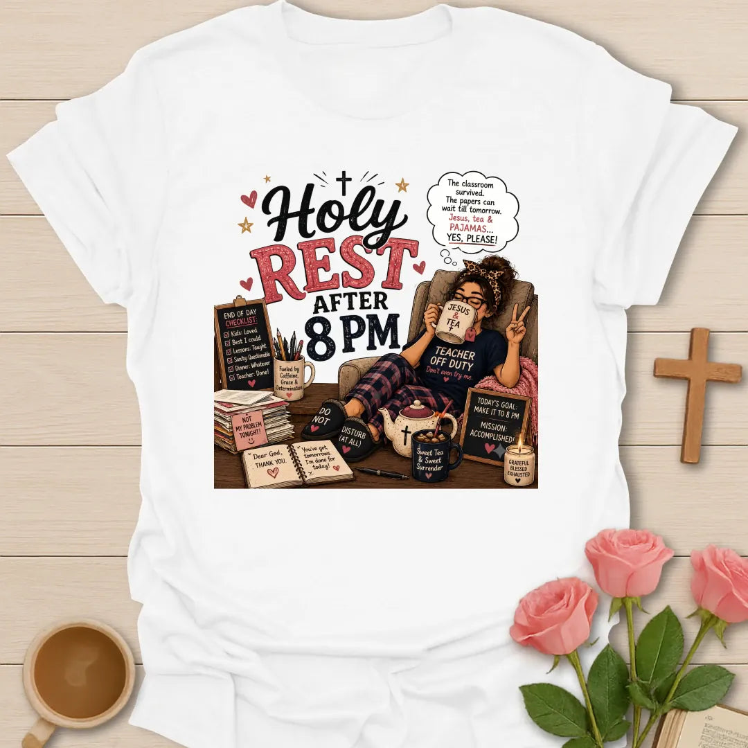 Holy Rest After 8 PM shirt with teacher in pajamas, Jesus and Tea mug, teapot, slippers, checklist, books, candle, and cozy chair. - White