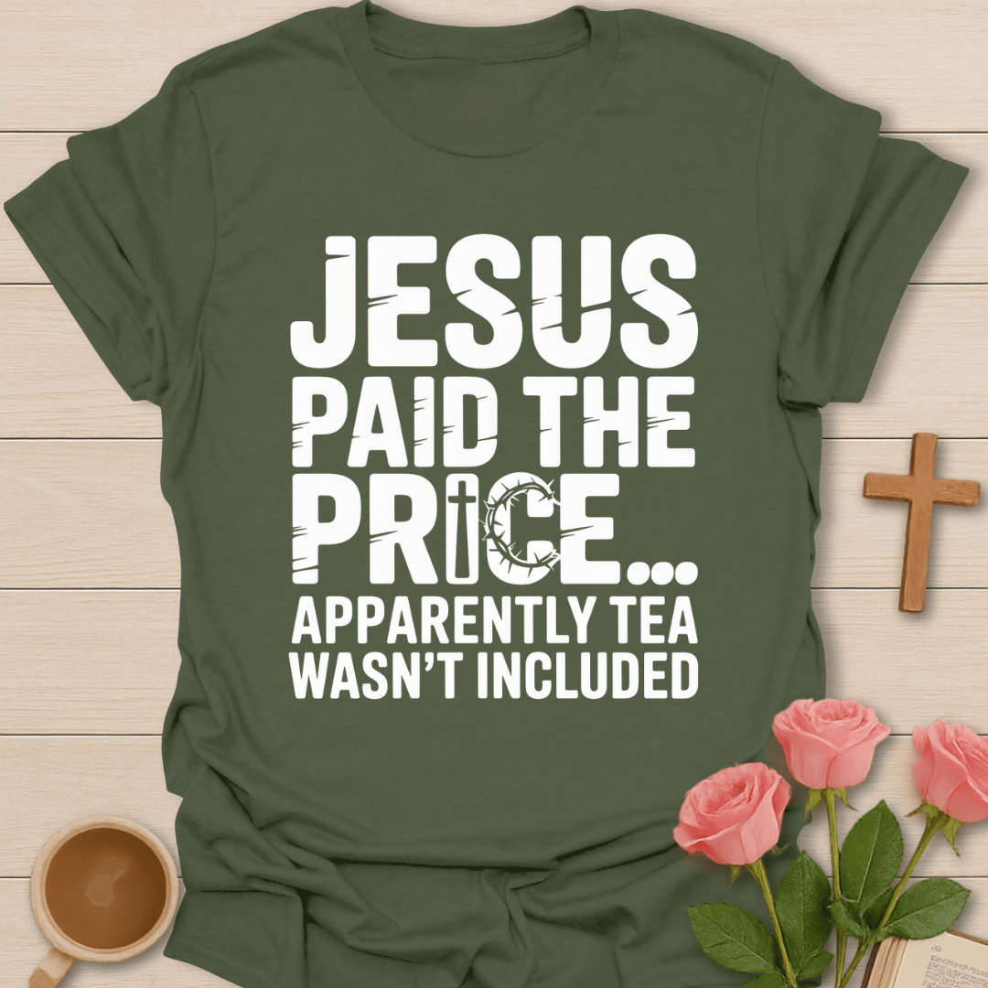 Jesus Paid Price Tea T-Shirt T-Shirt