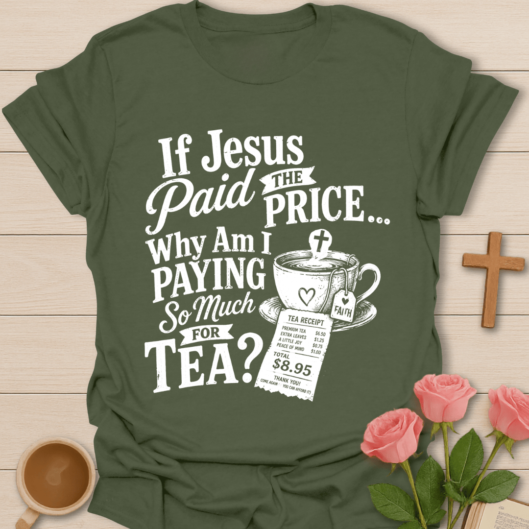 Jesus Paid Tea Price T-Shirt T-Shirt